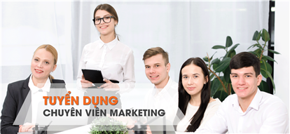 TUYỂN DỤNG CHUYÊN VIÊN MARKETING