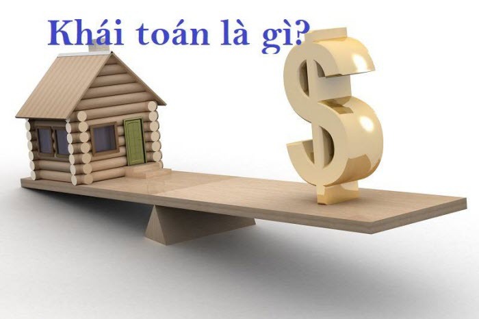 Khái toán là gì? Hướng dẫn khái toán trong xây dựng