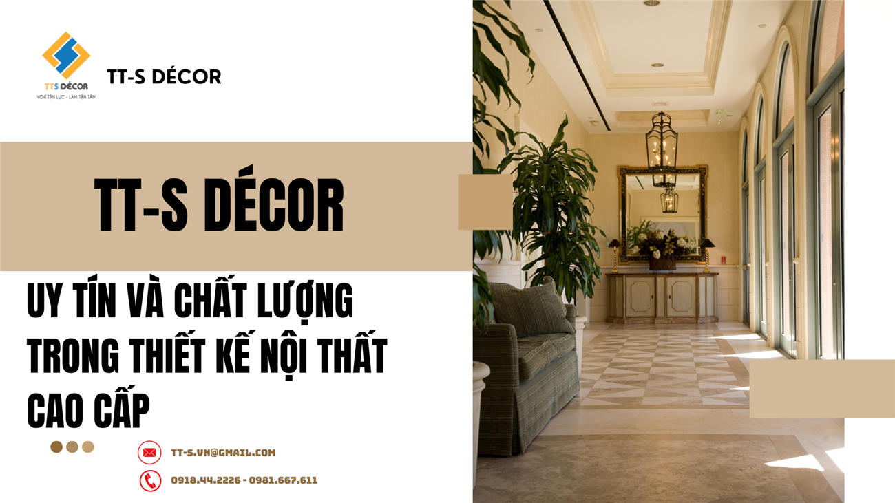 TT-S Décor - Uy Tín và Chất Lượng Trong Thiết Kế Nội Thất Cao Cấp